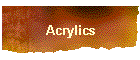 Acrylics
